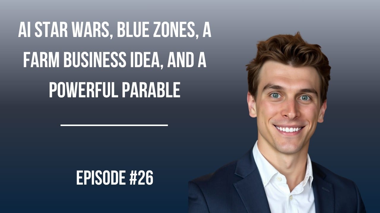 #26: AI Star Wars, Blue Zones, a Farm Business Idea, and a Powerful Parable video thumbnail