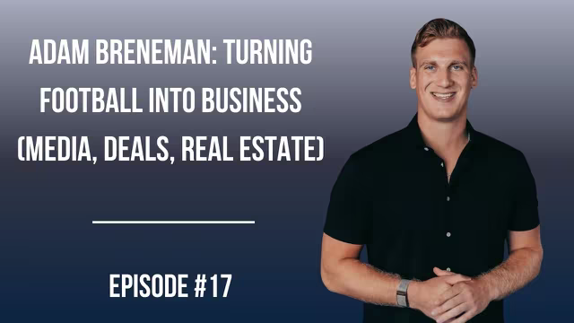 #17: Adam Breneman: Turning Football Into Business (Media, Deals, Real Estate) video thumbnail