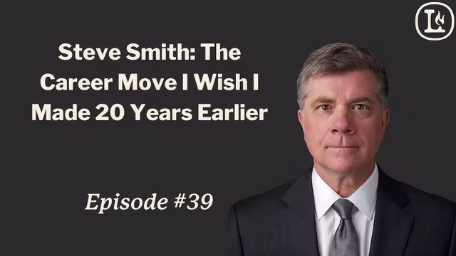#39: Steve Smith - The Career Move I Wish I Made 20 Years Earlier video thumbnail