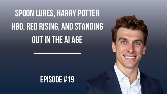 #19: Spoon Lures, Harry Potter HBO, Red Rising, and Standing Out in the AI Age video thumbnail