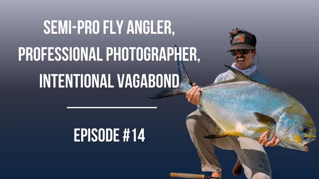 #14: Erick Dent - Semi-Pro Fly Angler, Professional Photographer, Intentional Vagabond video thumbnail