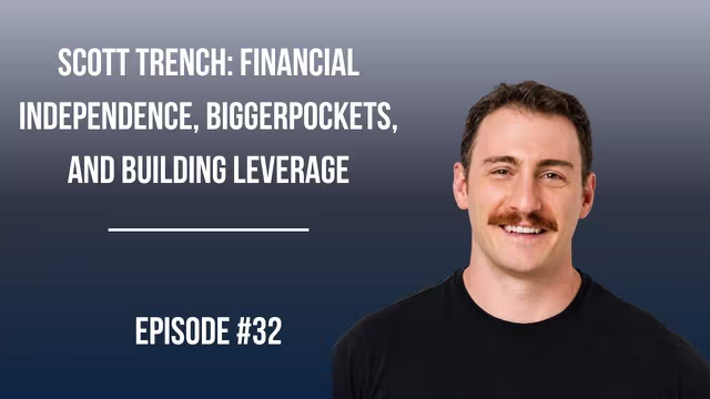 #32: Scott Trench: Financial Independence, BiggerPockets, and Building Leverage video thumbnail