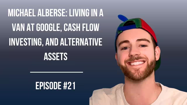 #21: Michael Alberse: Living in a Van at Google, Cash Flow Investing, and Alternative Assets video thumbnail