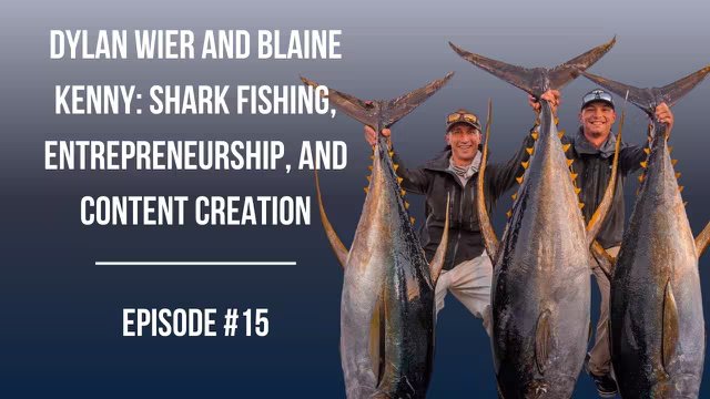 #15: Dylan Wier and Blaine Kenny: Shark Fishing, Entrepreneurship, and Content Creation video thumbnail