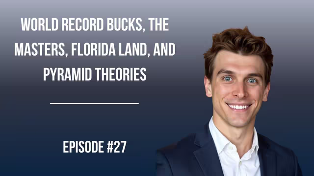 #27: World Record Bucks, The Masters, Florida Land, and Pyramid Theories video thumbnail