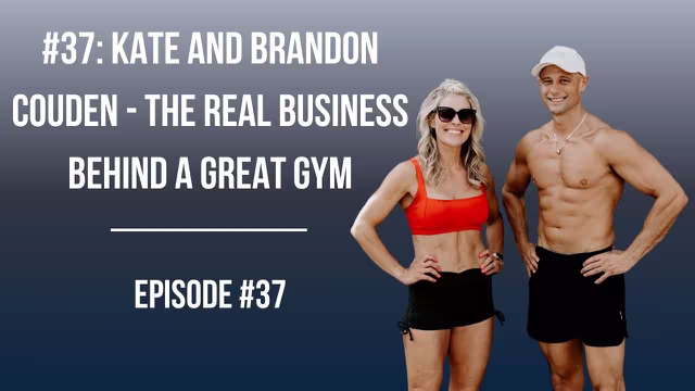 #37: Kate and Brandon Couden: The Real Business Behind a Great Gym video thumbnail