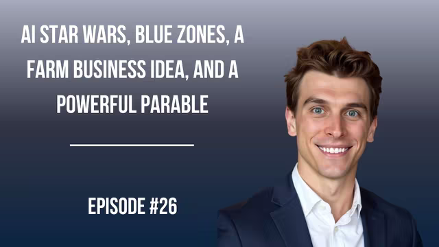 #26: AI Star Wars, Blue Zones, a Farm Business Idea, and a Powerful Parable video thumbnail