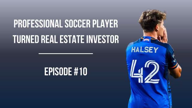 #10: Bret Halsey | Professional Soccer Player Turned Real Estate Investor video thumbnail