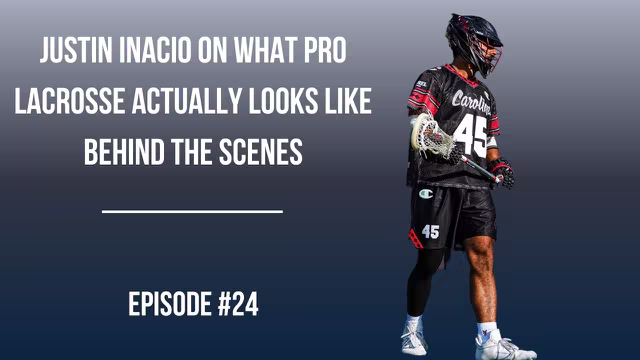 #24: Justin Inacio on What Pro Lacrosse Actually Looks Like Behind the Scenes video thumbnail