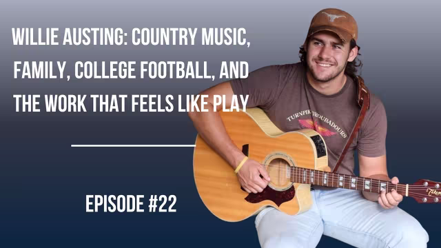 #22: Willie Austing: Country Music, Family, College Football, and the Work That Feels Like Play video thumbnail