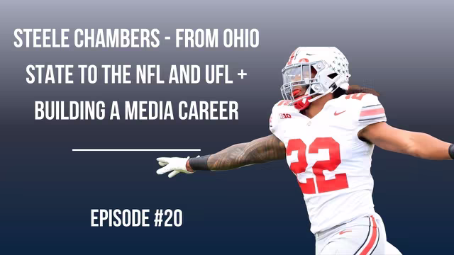 #20: Steele Chambers - From Ohio State to the NFL and UFL + Building a Media Career video thumbnail